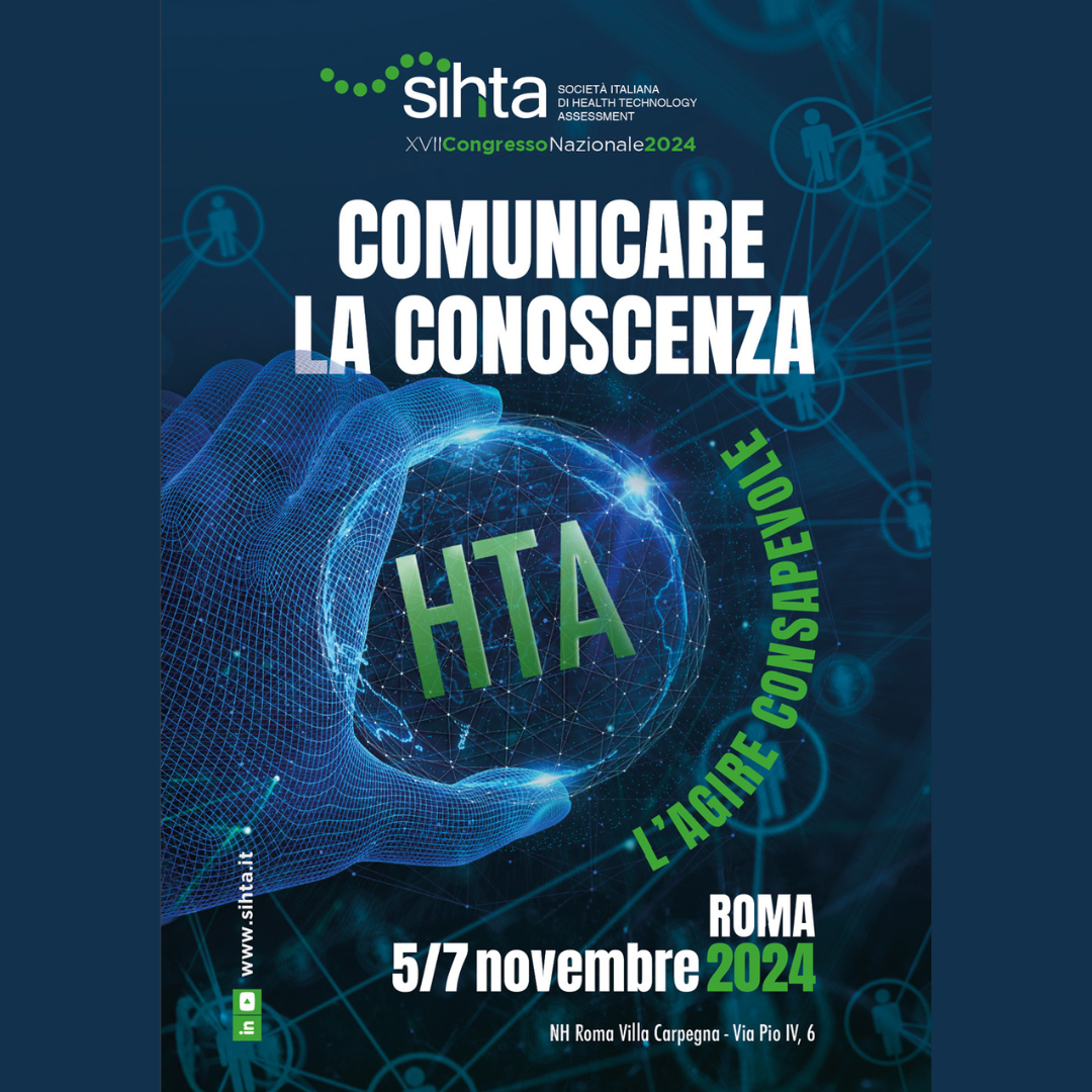 XVII Congresso Nazionale Sihta 2024 COMUNICARE LA CONOSCENZA HTA, l’agire consapevole