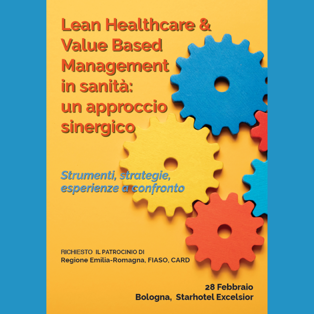 Lean Healthcare & Value Based Management in sanità: un approccio sinergico. Strumenti, strategie, esperienze a confronto